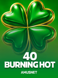 40 Burning Hot